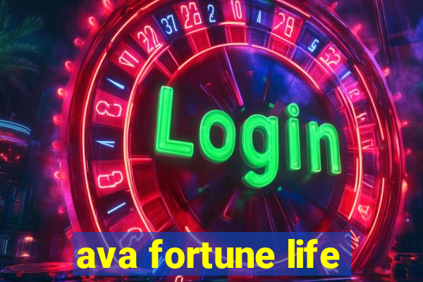 ava fortune life